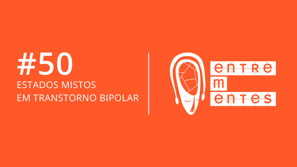 Thumb do episódio 49 do podcast Entrementes, sobre estados mistos em transtorno bipolar.