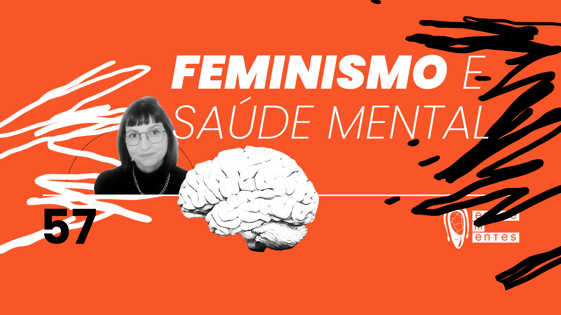 Thumb do episódio 57 do podcast Entrementes, sobre feminismo e saúde mental