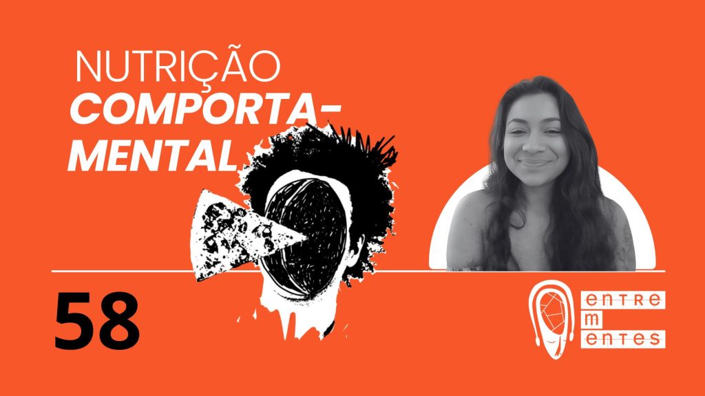 Thumb do episódio 58 do podcast Entrementes, sobre nutrição comportamental