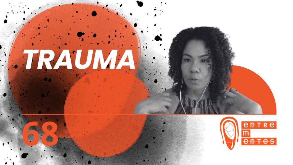 Thumb do episódio 68 do podcast Entrementes, sobre trauma.