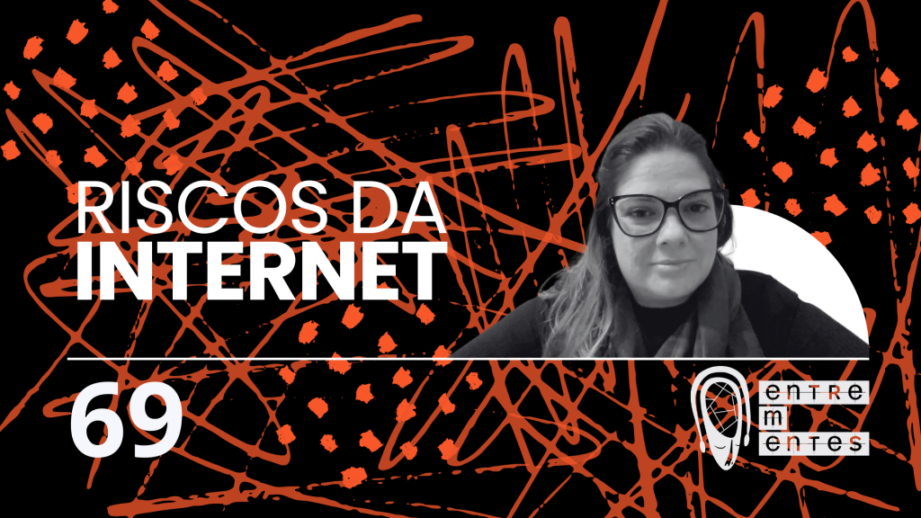 Thumb do episódio 69 do podcast Entrementes, sobre internet e violencia.