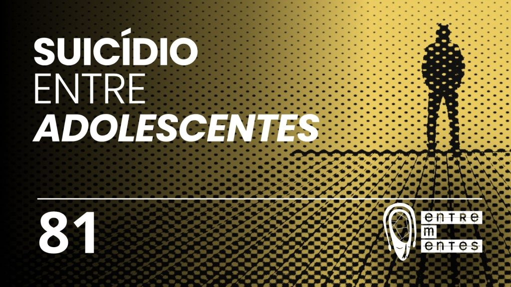 Thumb do episódio 81 do Entrementes sobre suicídio entre adolescentes