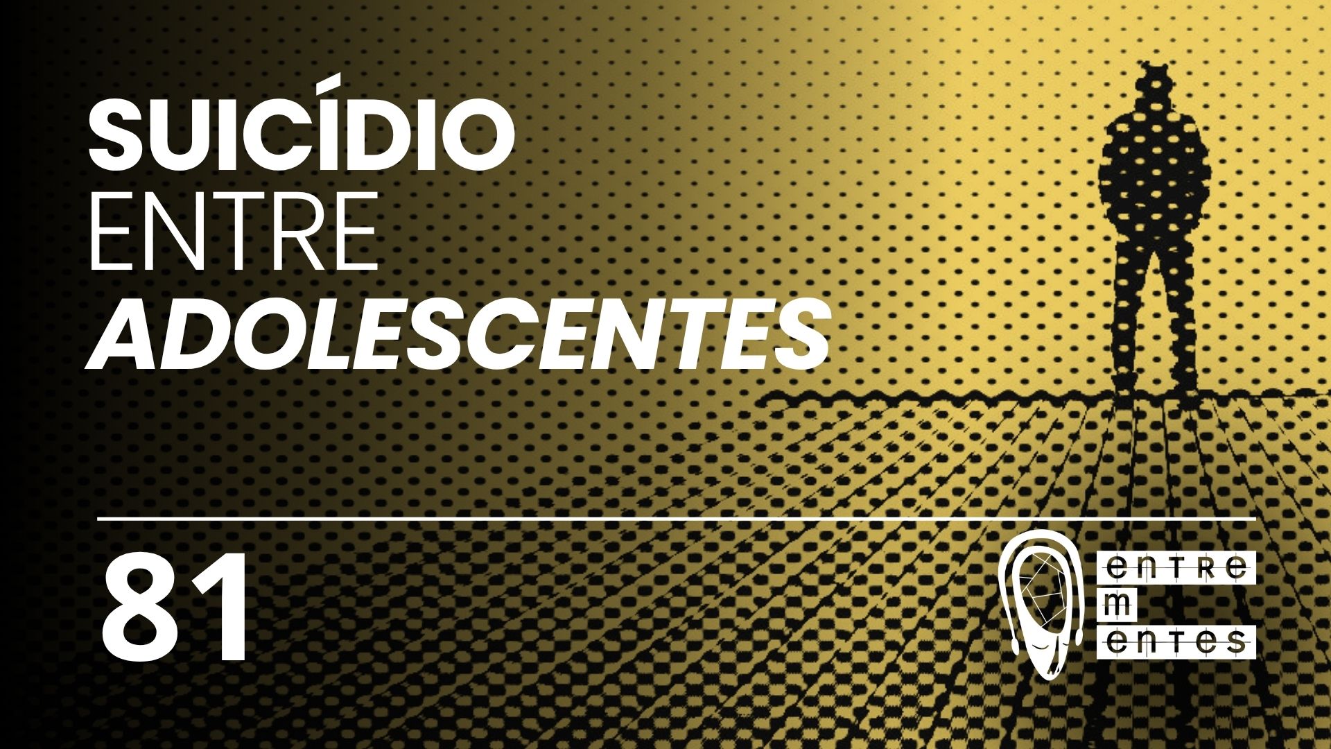 Thumb do episódio 81 do Entrementes sobre suicídio entre adolescentes
