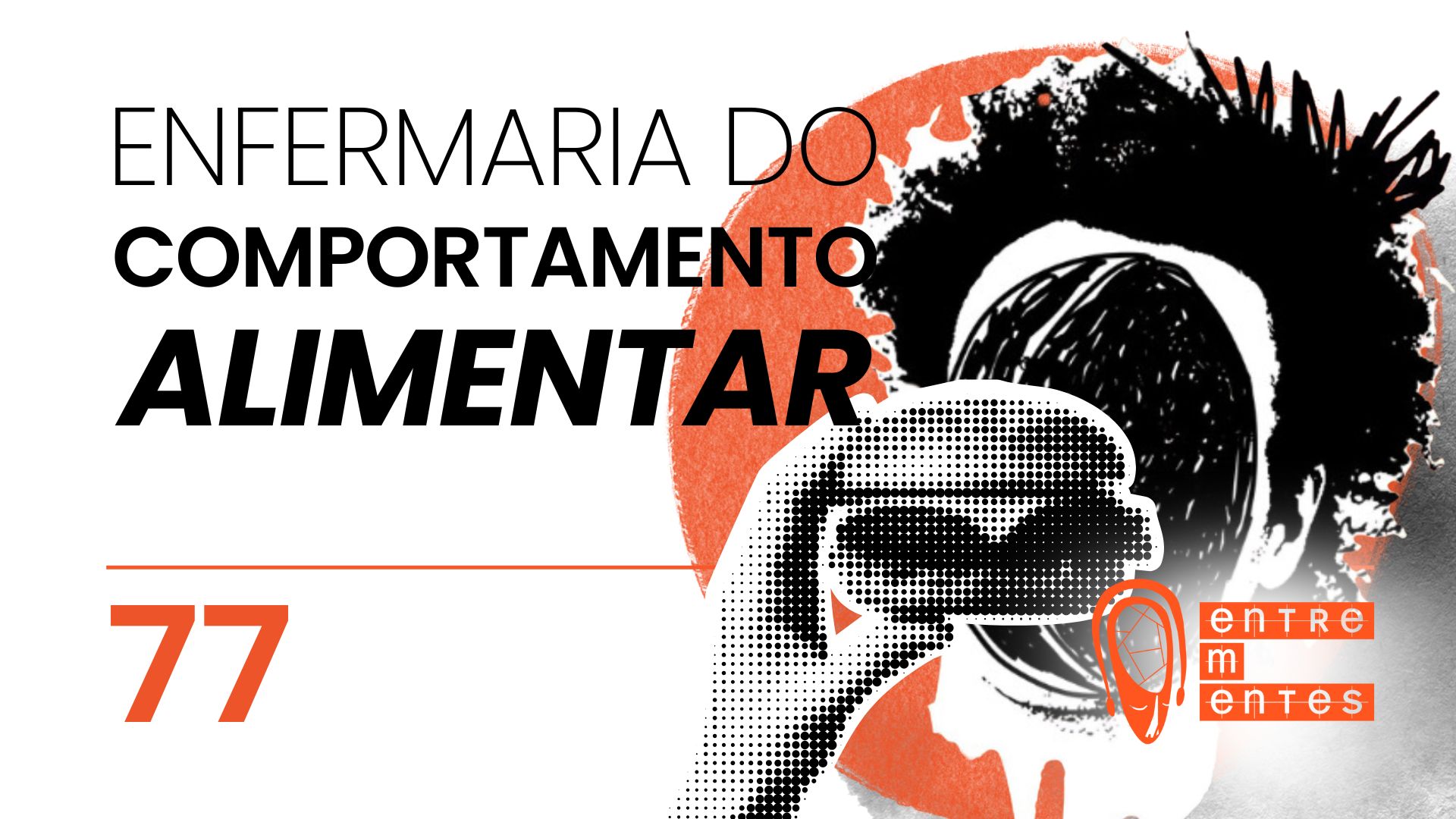 Thumb do episódio 77 do Entrementes sobre como funciona uma enfermaria para transtornos alimentares