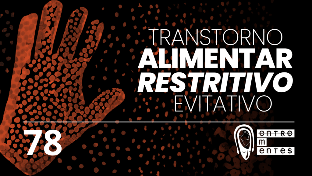 Thumb do episódio 78 do Entrementes sobre Transtorno Alimentar Restritivo Evitativo